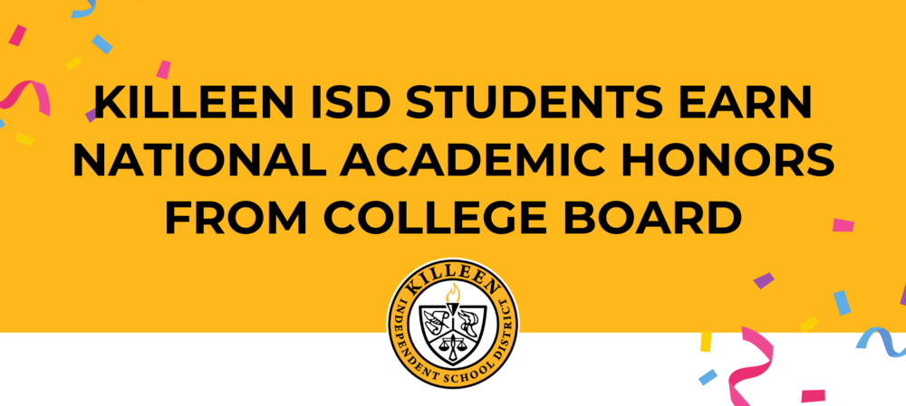 Killeen ISD students earn national academic honors from College Board