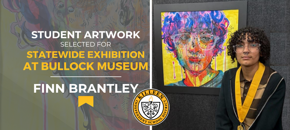 student standing in front of their artwork and text that reads "student artwork selected for statewide exhibition at bullock museum Finn Brantley" 