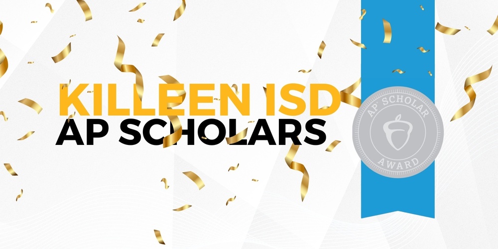 graphic with text that reads "Killeen ISD AP SCHOLARS" and has the AP Scholar award medal with confetti