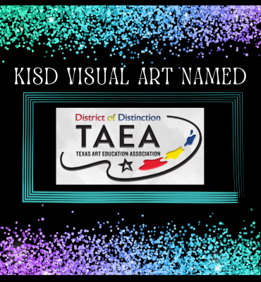 KISD Visual Art Named District of Distinction