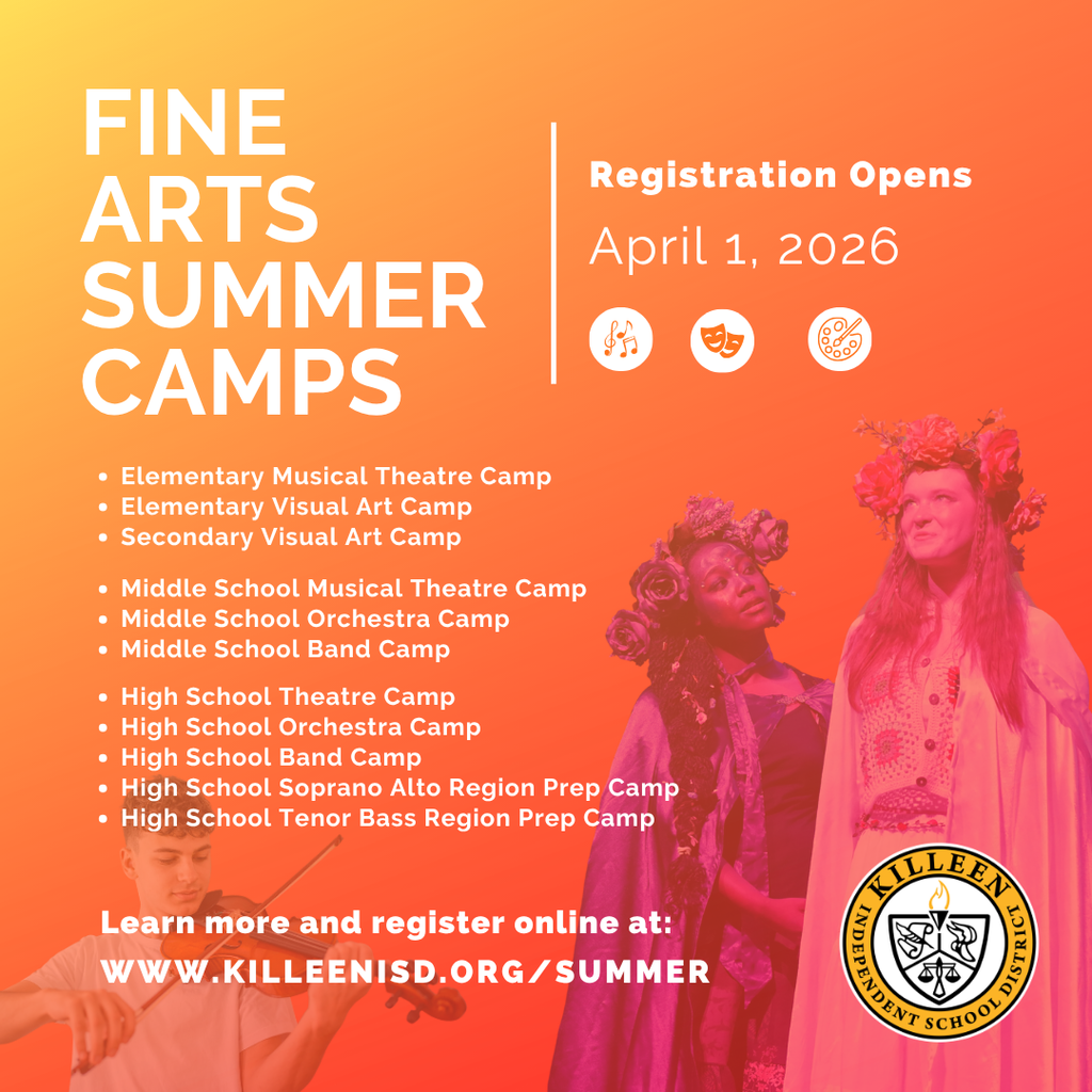Killeen ISD will open registration for its 2026 Summer Fine Arts learning opportunities on April 1, offering students engaging, high-quality experiences to grow their creativity and skills.  Families can register and explore full program details at www.killeenisd.org/summer, where information about ages, grade levels, dates, times, and locations is available.  Killeen ISD’s fine arts summer programming is designed to support and accelerate student learning while giving students opportunities to explore their interests.  This year’s Fine Arts camps include options for students at all levels:      High School Theatre Camp    Middle School Musical Theatre Camp    Elementary Musical Theatre Camp    High School Orchestra Camp    Middle School Orchestra Camp    Elementary Visual Art Camp    Secondary Visual Art Camp    Middle School Band Camp    High School Band Camp    High School Soprano Alto Region Prep Camp    High School Tenor Bass Region Prep Camp  Registration links will be available online on April 1. Families are encouraged to sign up early, as space may be limited.  For more information and to register, visit www.killeenisd.org/summer.