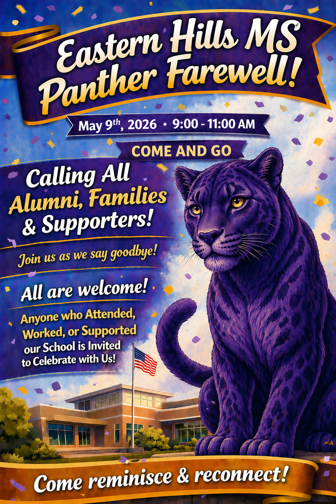 Eastern Hills Middle School is inviting alumni, families, staff, and supporters to come together one last time as we celebrate the legacy of Panther pride. Join us for a come-and-go farewell event on May 9 from 9:00–11:00 a.m. to reconnect, share memories, and honor the impact this school has had on generations of students. All who have been part of the Eastern Hills story are welcome.