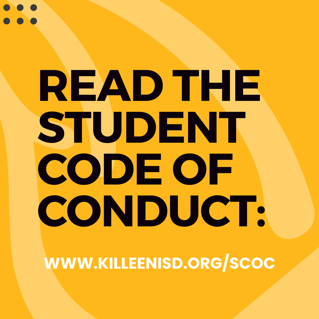 read the student code of conduct www.killeenisd.org/scoc