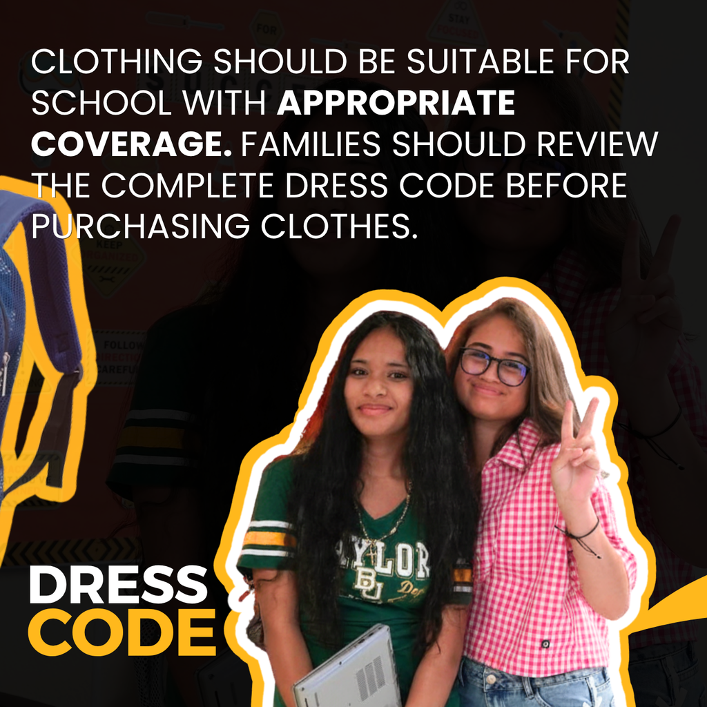 clothing should be suitable for school with appropriate coverage. families should review the complete dress code before purchasing clothes." dress code with two girl smiling