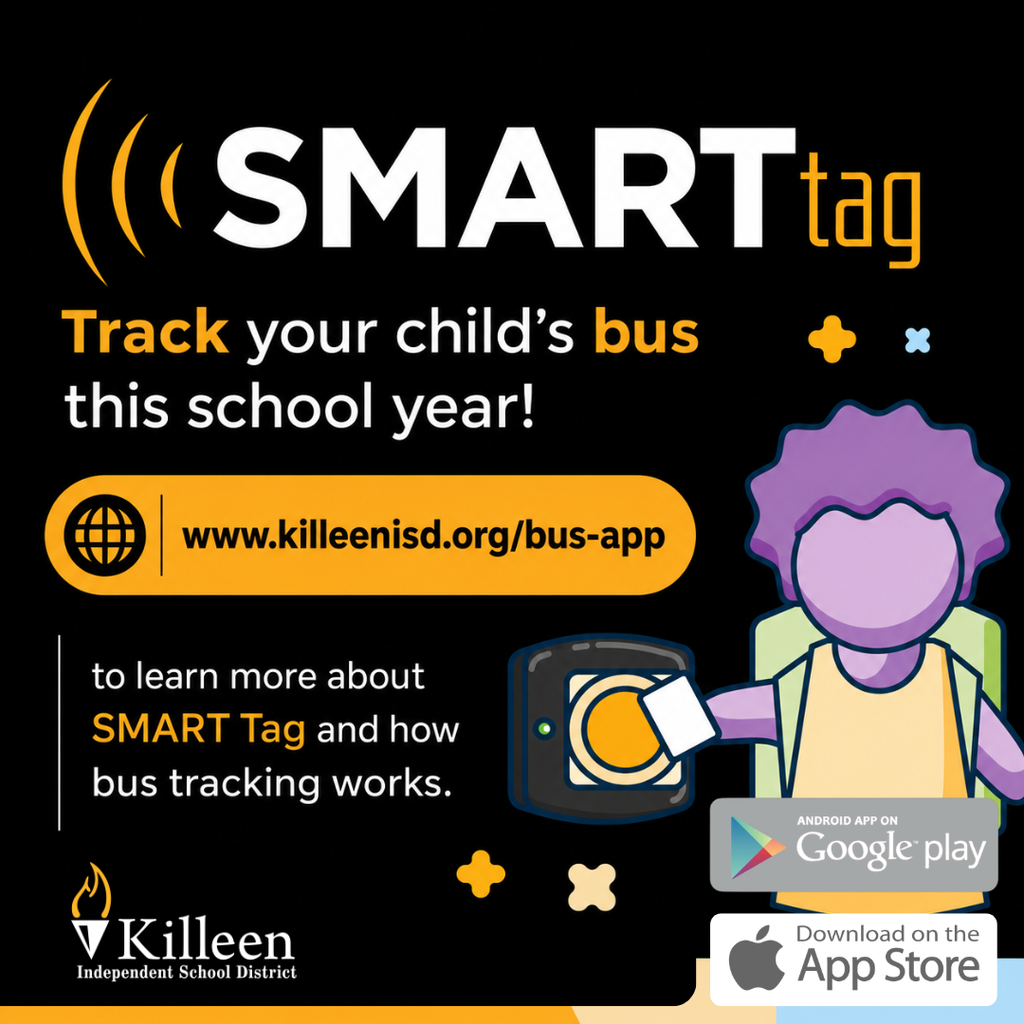 If your child rides the bus, make sure you've downloaded SMART Tag. The free app helps you stay connected with your student's transportation by providing real-time bus tracking and notifications. Everything you need to get started is here: www.killeenisd.org/bus-app