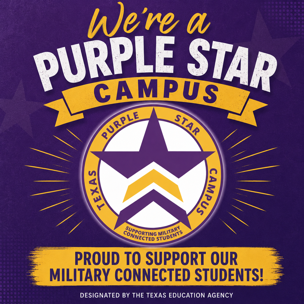 Alt text: Purple and gold graphic reading, “We’re a Purple Star Campus,” featuring the Texas Purple Star Campus emblem. Text states, “Proud to support our military-connected students!” and notes the designation is from the Texas Education Agency.