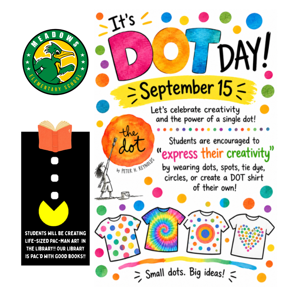 Flyer with information about Dot Day. September 15th students are encouraged to express their creativity by wearing dots. Students will also be creating  PAC-MAN art in the library,