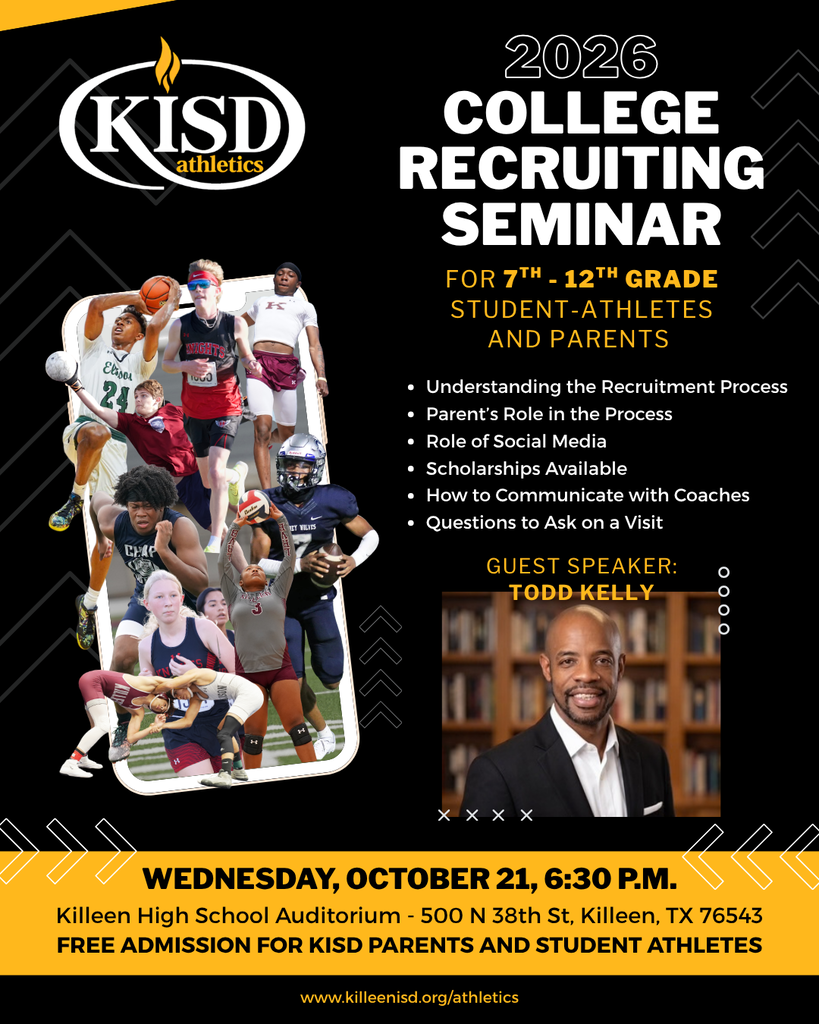 Alt text: Killeen ISD Athletics 2026 College Recruiting Seminar flyer featuring KISD student-athletes from multiple sports and guest speaker Todd Kelly. The free event for KISD student-athletes in grades 7–12 and their parents is Wednesday, Oct. 21 at 6:30 p.m. at Killeen High School Auditorium.
