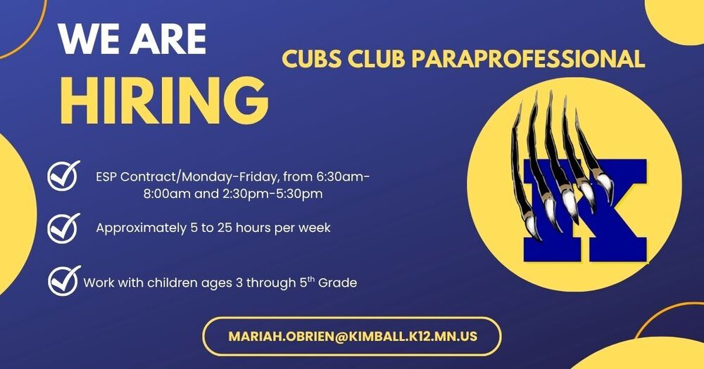 We Are Hiring Cubs Club Paraprofessional, Monday Thru Friday, Approximately 5 to 25 hours per week. 