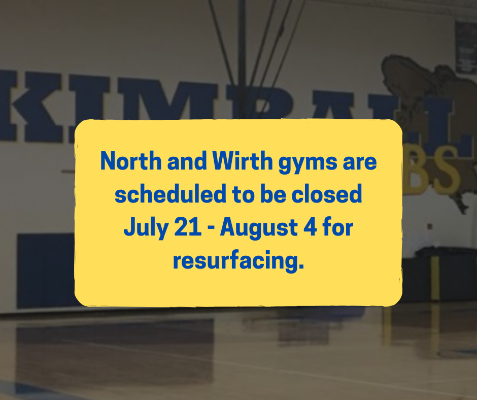 North and Wirth Gyms closed 7/21-8/4 for resurfacing