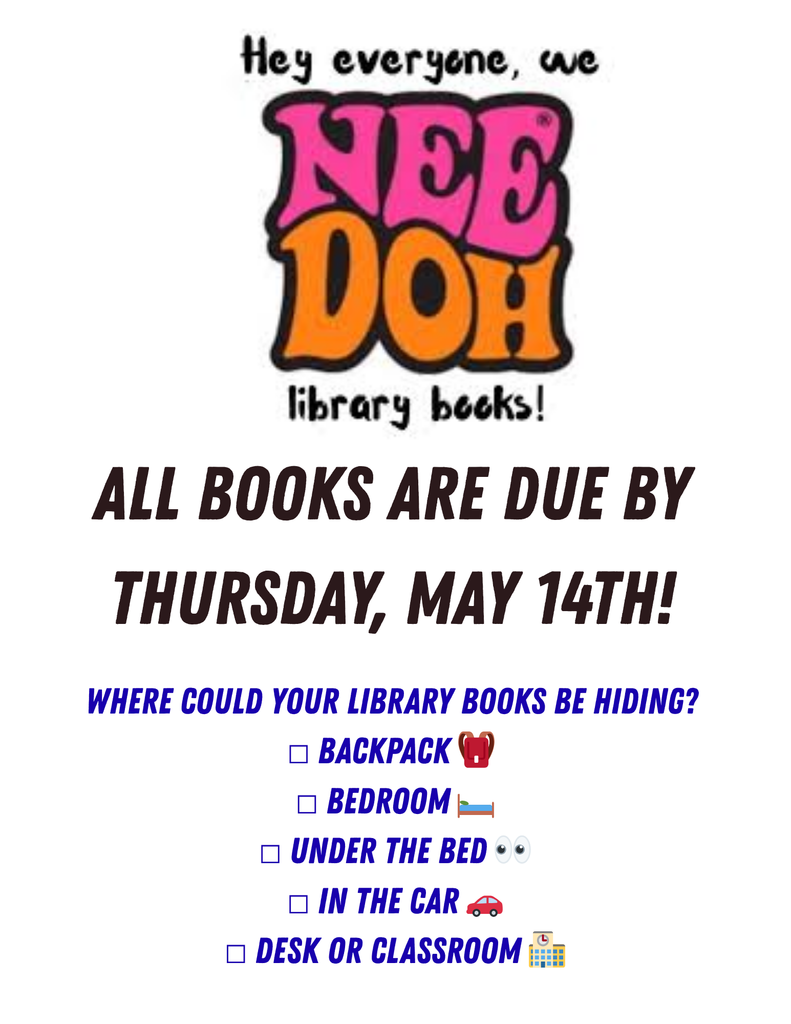We NeeDoh library books. All books are due by Thursday, May 14th.