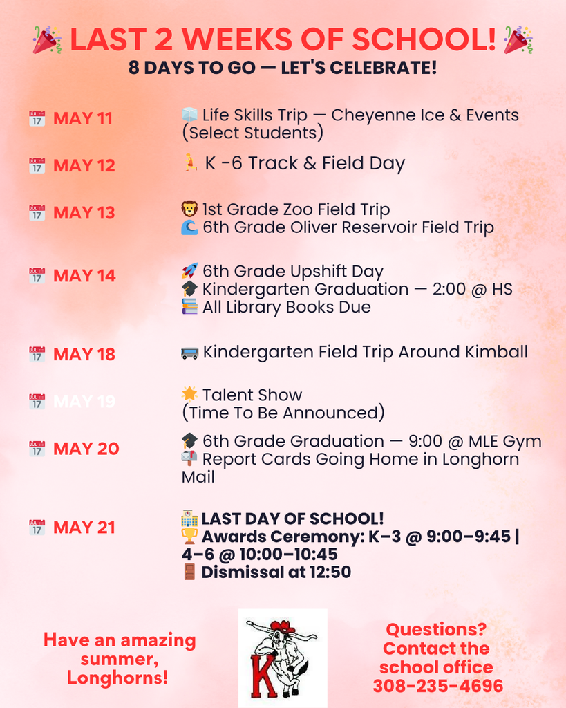 Schedule of activities for the last 2 weeks of school. Contact the school office for further information 308-235-4696.
