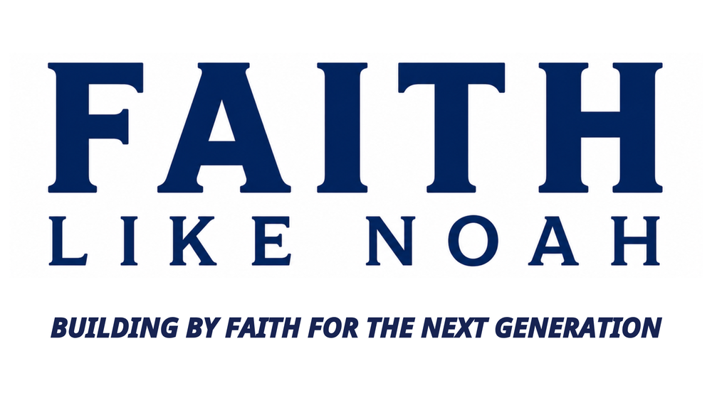 FAITH LIKE NOAH