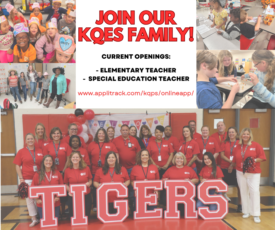 Job flyer that state's Join Our KQES Family! Current openings: Elementary Teacher, Special Education Teacher, and the website to apply. Features 5 pictures of students working and a staff photo behind TIGERS at the bottom.