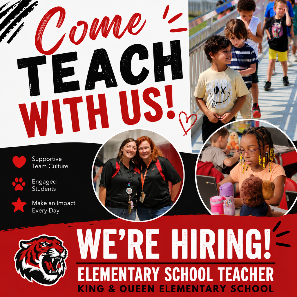Come teach with us! flyer stating we're hiring for an elementary school teacher and King and Queen Elementary School. Has three pictures- one of two teachers, one of a student working on a laptop, and another of students walking down the ramp outside in a line.