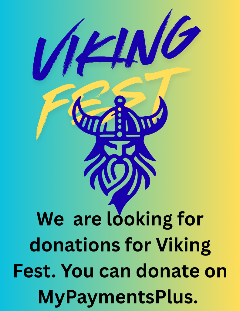 Viking Fest - we are looking for donations. You can donate on MyPaymentsPlus