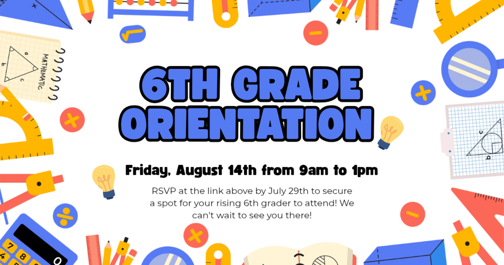 6th grade orientation Friday august 14th from 9am to 1pm rsvp at the link above 