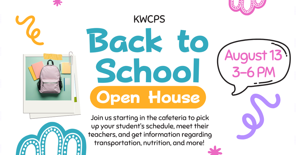 KWCPS Back to School Open House August 13 3 to 6 PM