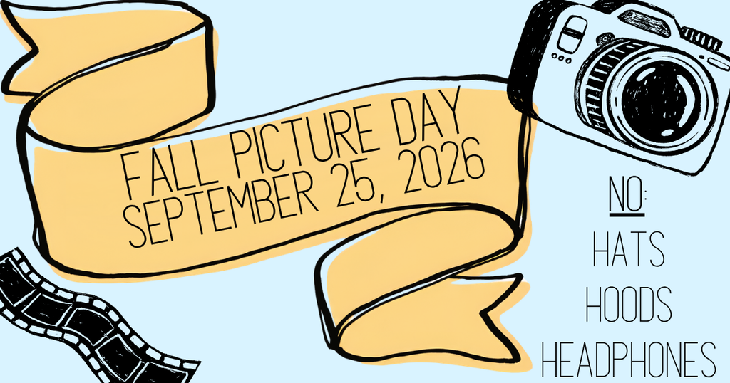 Fall Picture Day September 25, 2026. No hats, hoods, or headphones