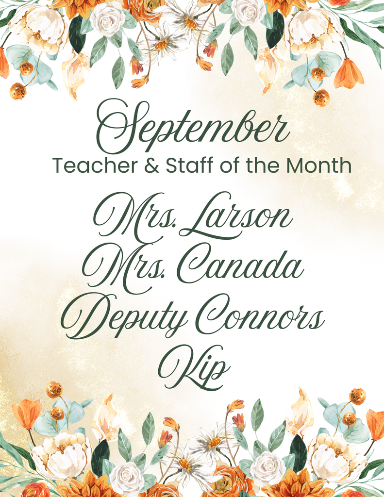 September Teacher and Staff of the Month Mrs. Larson, Mrs. Canada, Deputy Connors, Kip