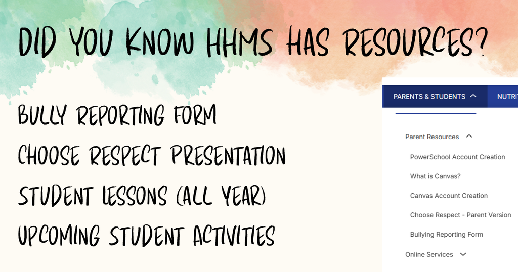 Did you know HHMS has resources? Bully Reporting Fotm, Choose Respect Presentation, Student lessons (all year) Upcoming student activties 