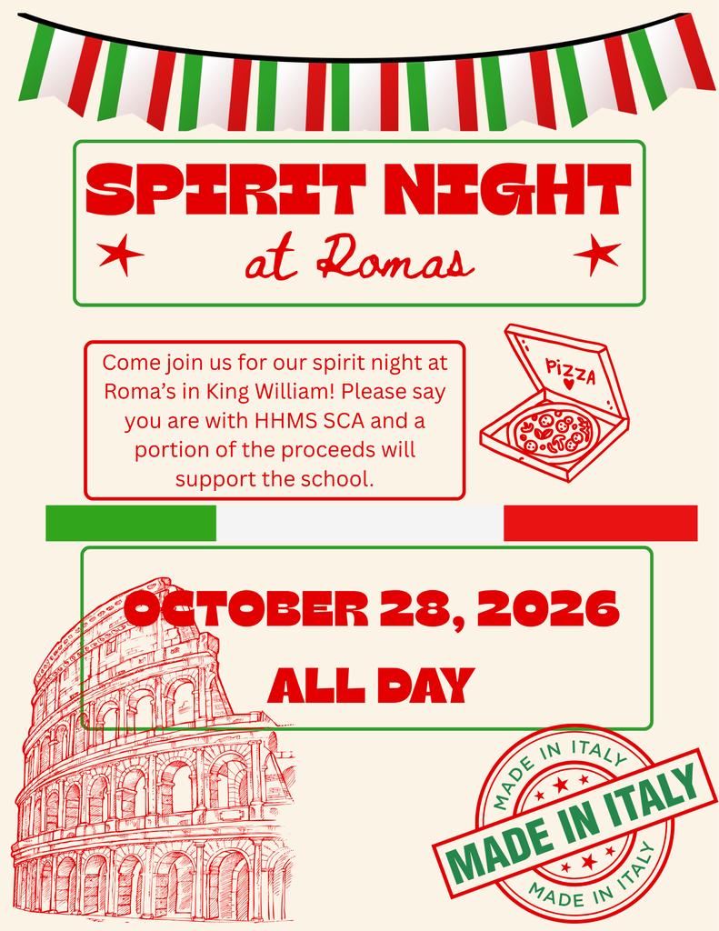 Spirit Night At Romas! Come join us for our spirit night at Roma’s in King William! Please say you are with HHMS SCA and a portion of the proceeds will support the school. All Day October 28, 2026