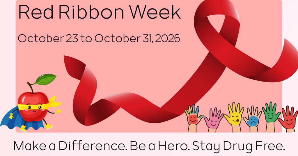 Red Ribbon Week October 23 to October 21, 2026. Make a difference. Be a hero. Stay Drug Free. 