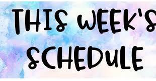 This weeks schedule