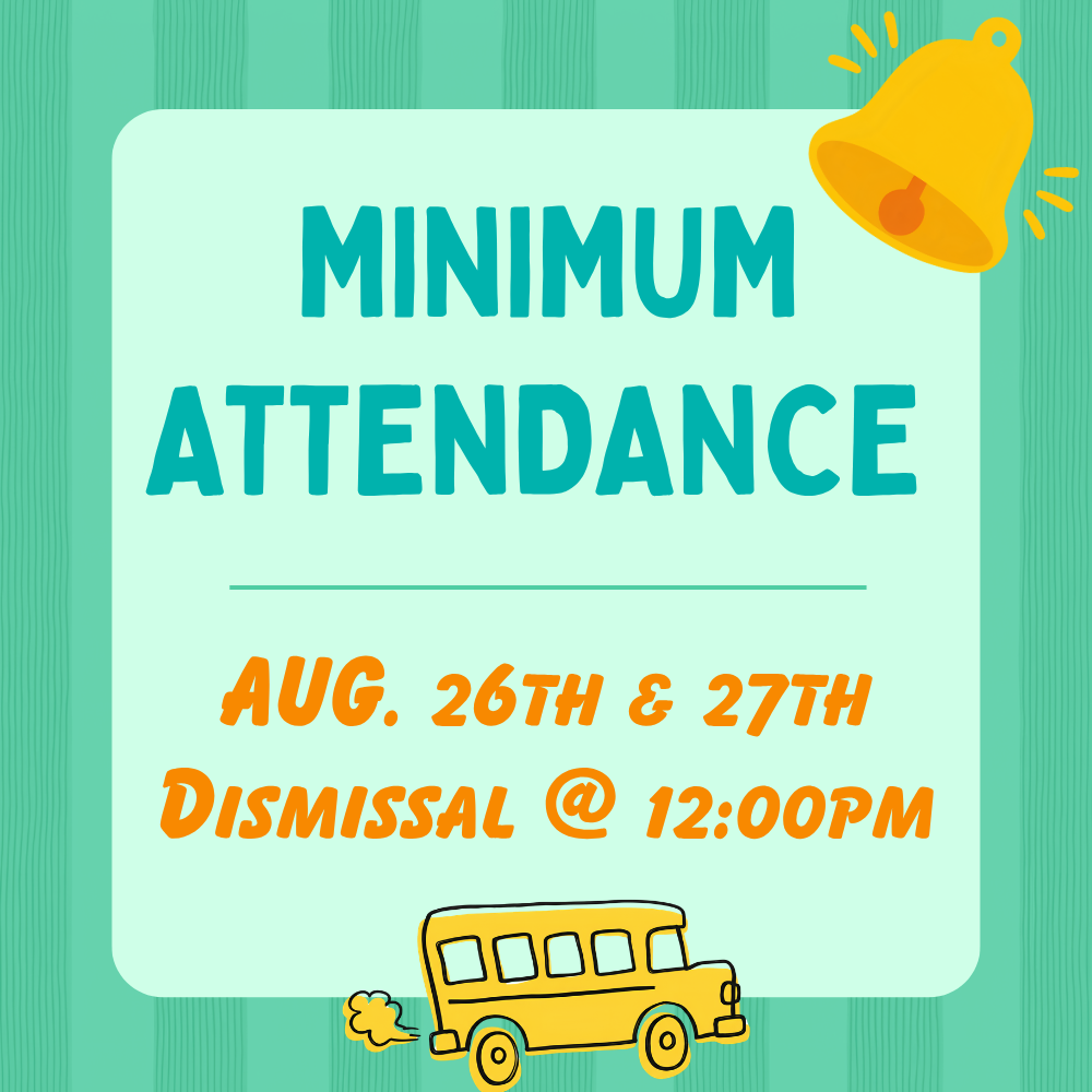 Minimum Attendance Days, August 26th - 27th, Dismissal at 12:00pm