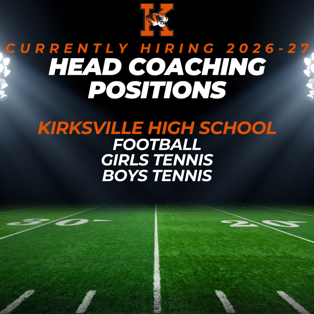 Currently Hiring 2026-27, Head Coaching Positions. Kirksville High School: Football, Girls Tennis, Boys Tennis.