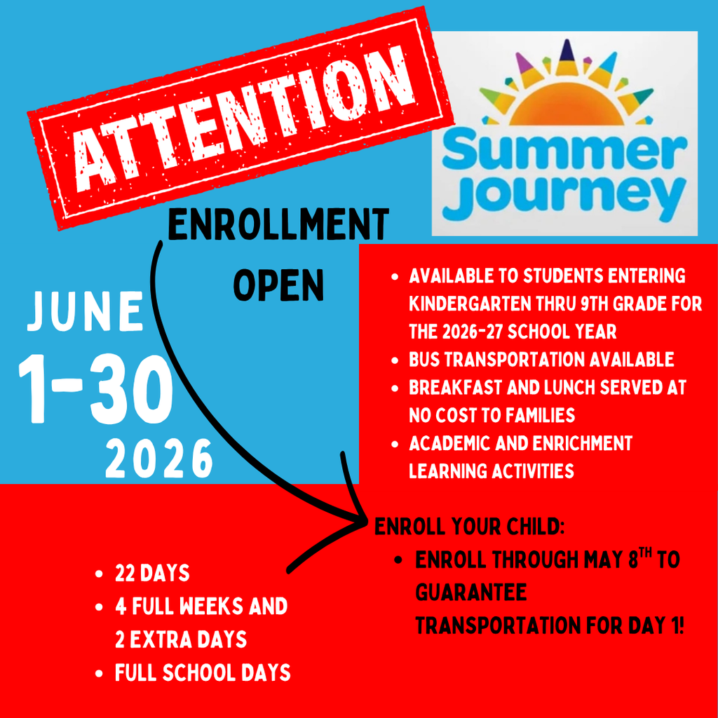 Available to Students entering Kindergarten thru 9th grade for the 2026-27 School year Bus Transportation available Breakfast and Lunch Served at no Cost to families Academic and Enrichment LEarning Activities June 1-30 2026 22 days 4 full weeks and 2 extra days Full School Days Enroll Your Child: Enroll Through May 8th to Guarantee Transportation for day 1!