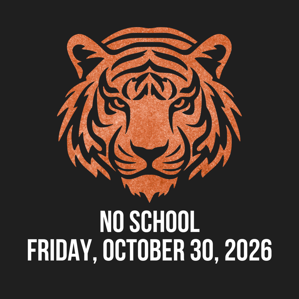 Image of a tiger face with caption: No SCHOOL Friday, October 30, 2026