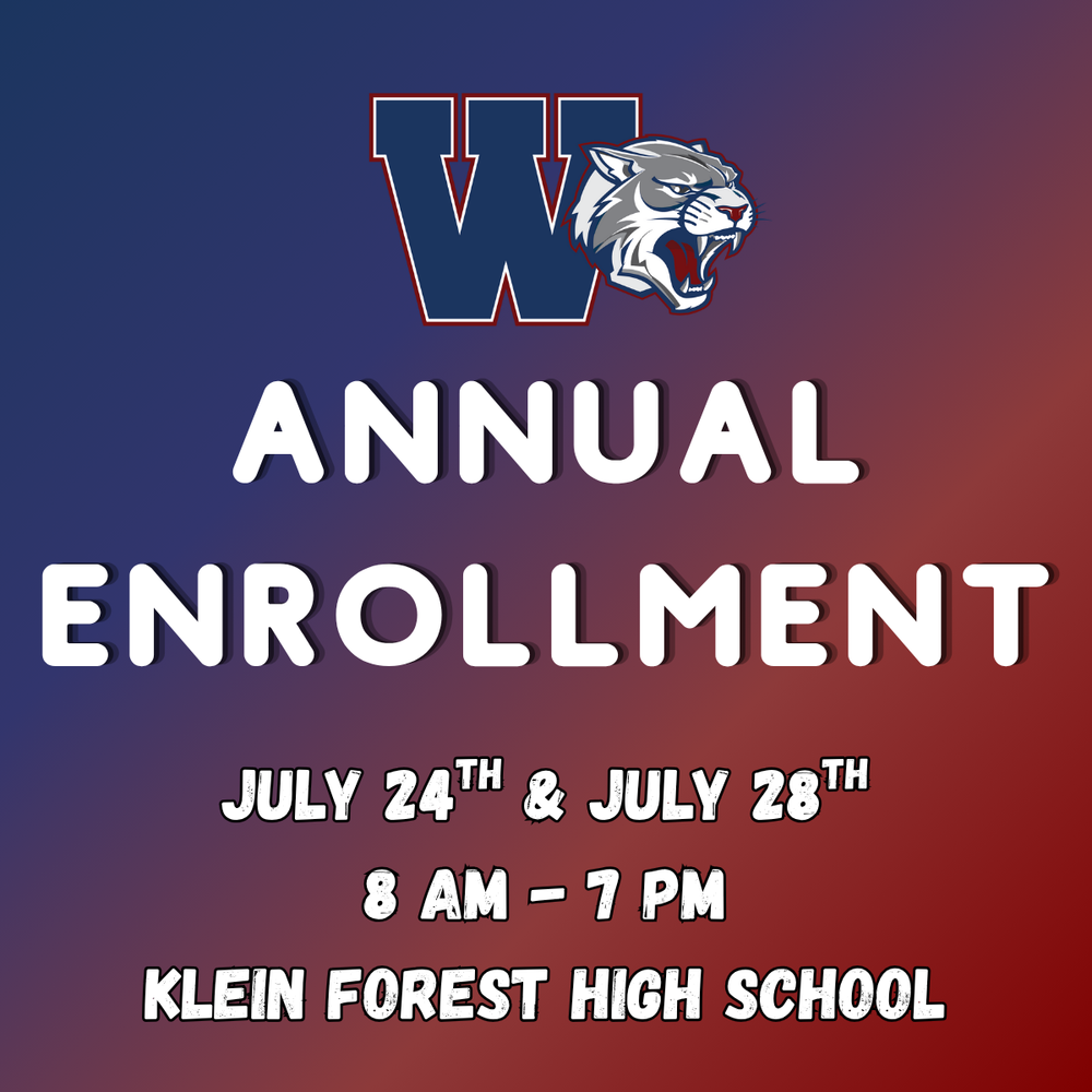 Annual Enrollment july 24th and july 28th 8 am to 7 pm Klein Forest High School