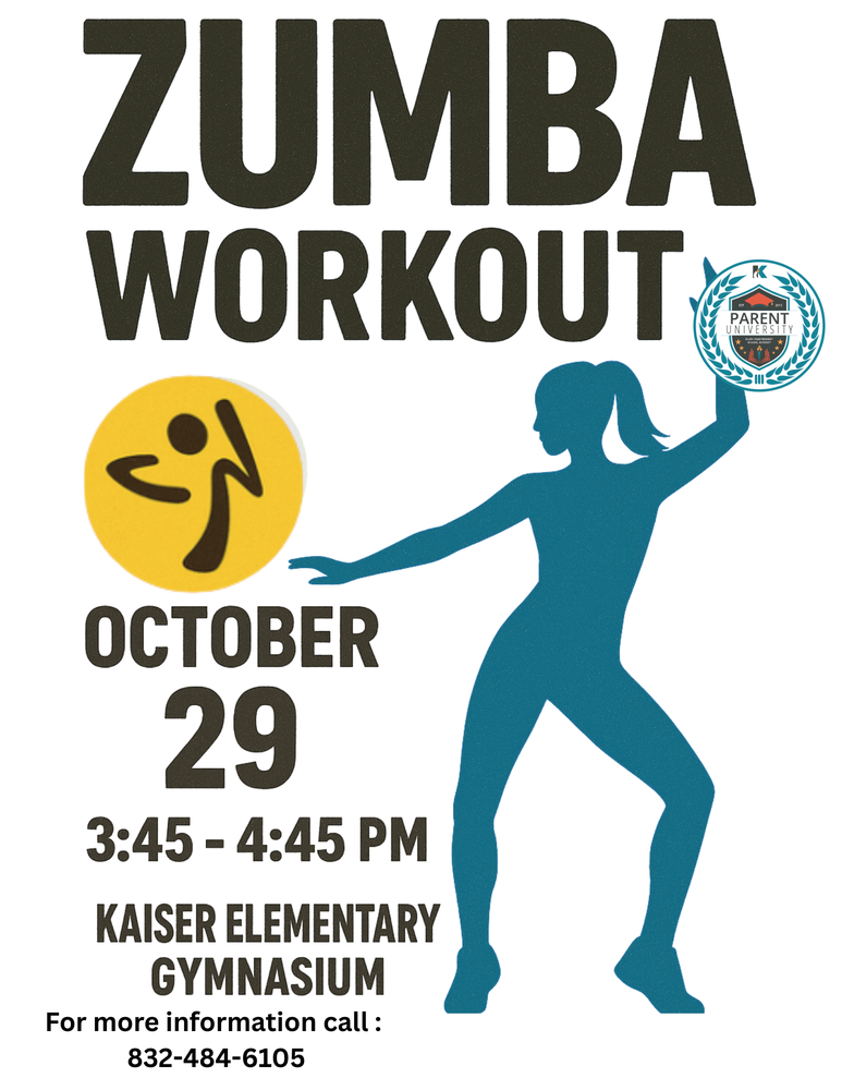 Zumba workout; October 29, 3:45-4:45 pm; Kaiser Elementary Gym; for more information call 832-484-6105; image blue woman outline dancing; yellow circle with black dancing symbol; Parent University logo