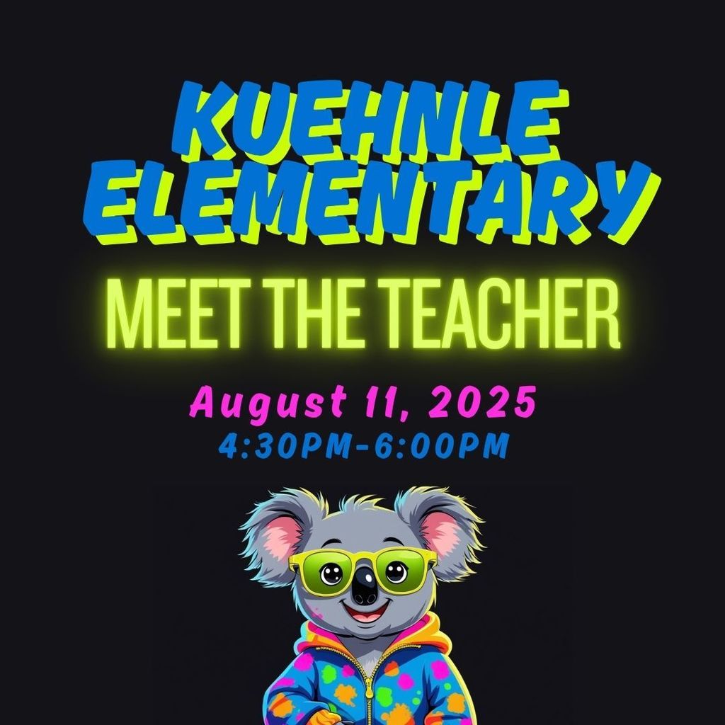 Kuehnle Meet the Teacher August 11, 2025 from 4:30-6:00PM