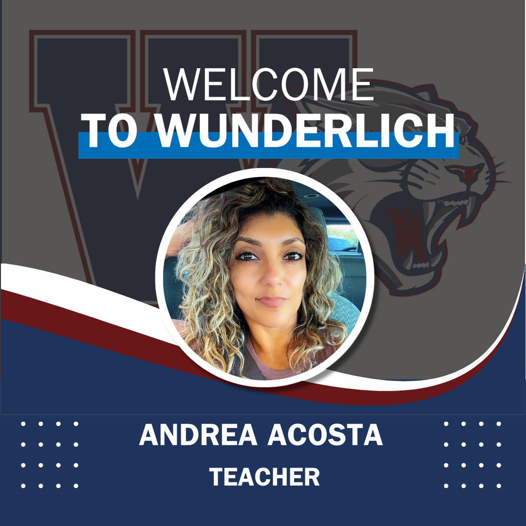Welcome to Wunderlich Andrea Acosta Teacher