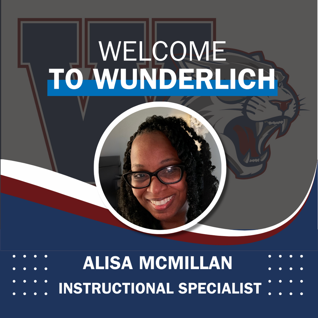 Welcome to Wunderlich Alisa McMillan Instructional Specialist