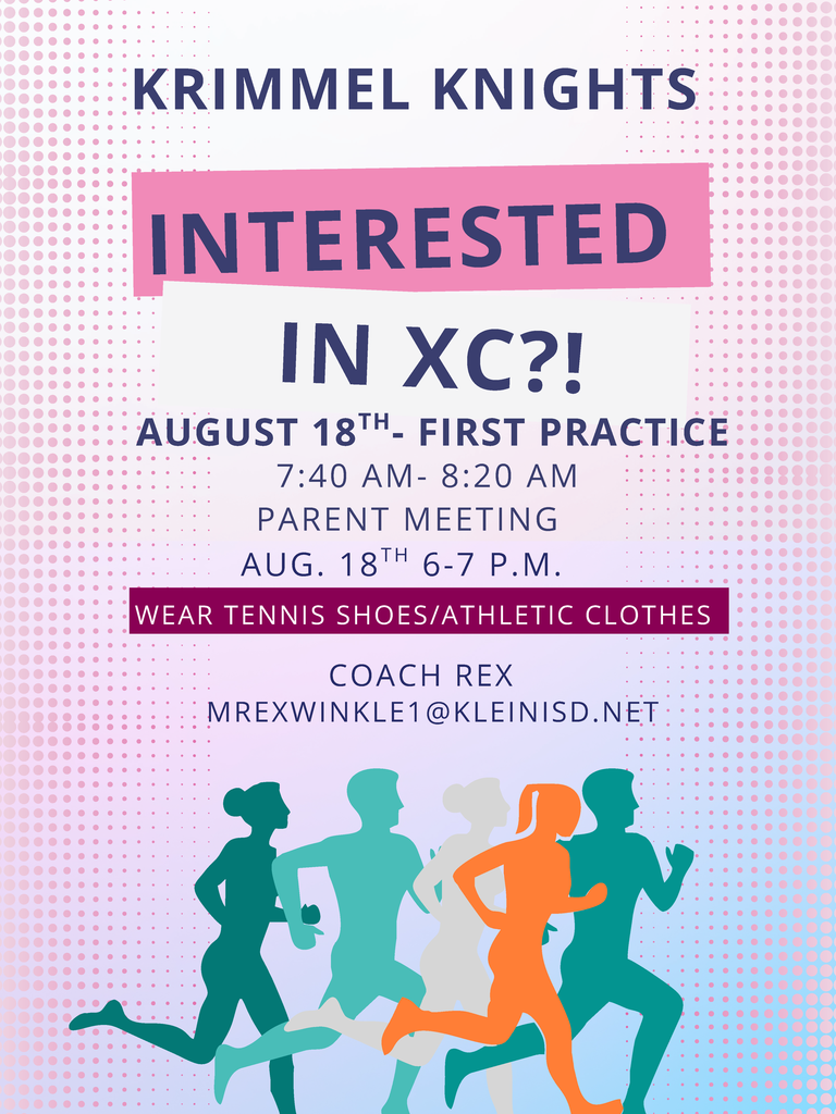 Krimmel Knights interested in XC?  August 18th - first practice 7:40 am - 8:20 AM Parent Meeting August 18th 6-7 pm wear tennis shoes/ athletic clothesCoach Rex mrexwinkle1@kleinisd.net