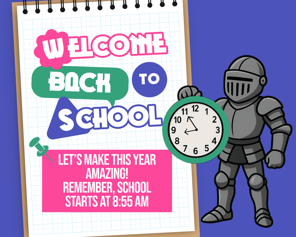 Welcome Back to School Let's Make this Year Amazing! Remember, School starts at 8:55 am