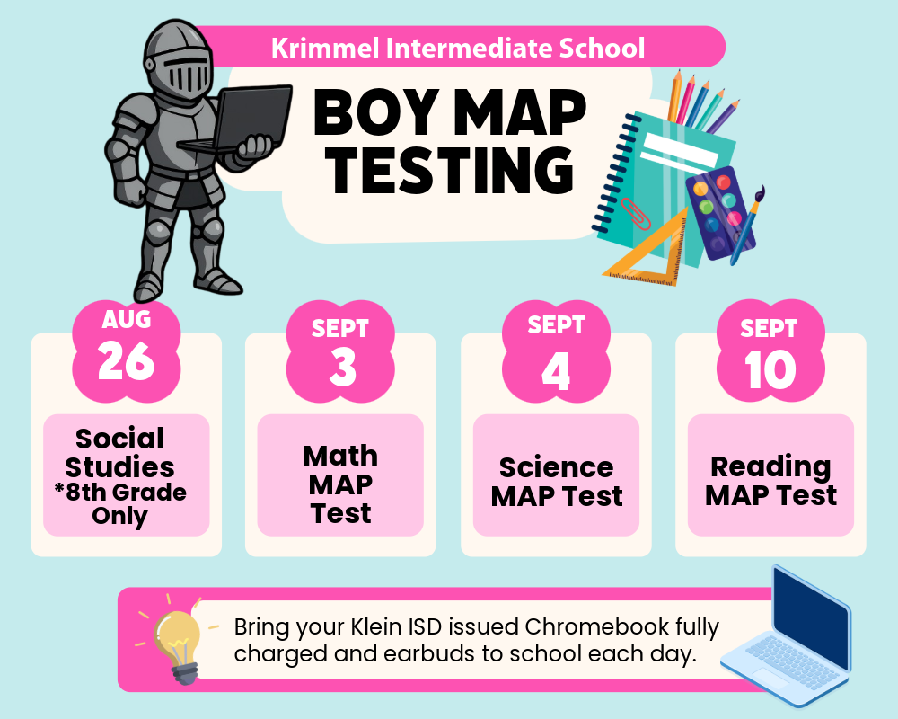 Krimmel Intermediate School BOY MAP Testing Aug. 26 Social Studies *8th grade only Sept. 3 Math MAP Test Sept 4 Science MAP Test Sept. 10 Reading MAP Test
