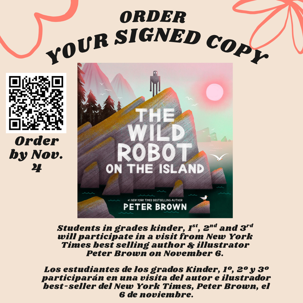 Order your signed copy of the wild robot on the island students in grades kinder, 1st, 2nd, and 3rd will participate in a visit from new york times bestselling author and illustrator peter brown on november 6. order by nov. 4