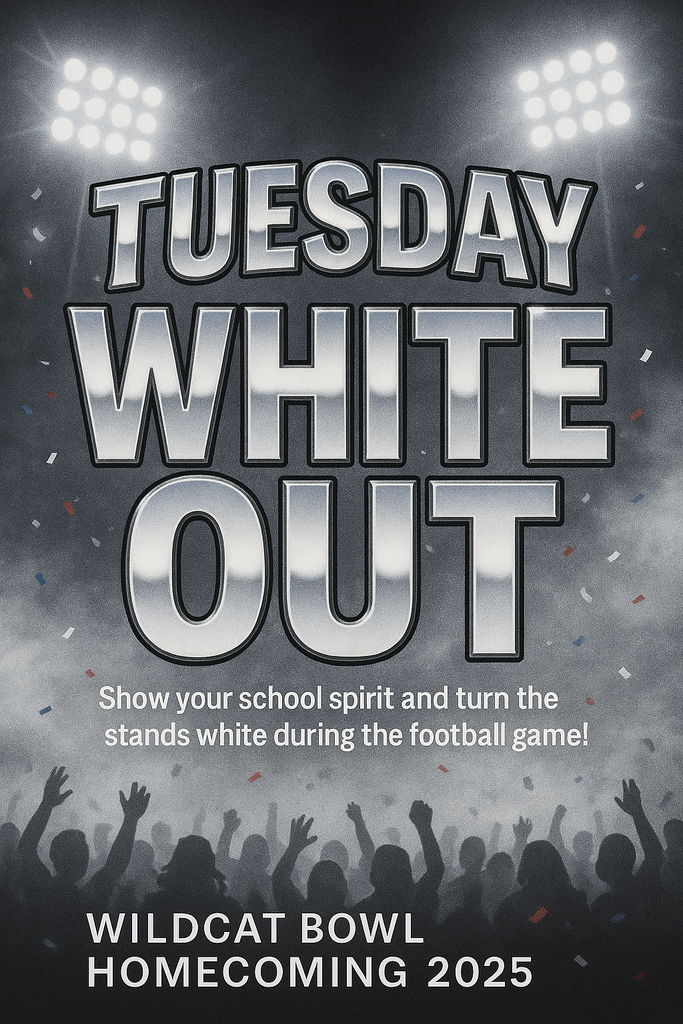 Tuesday White Out. Show your school spirit and turn the stands white during the football game!