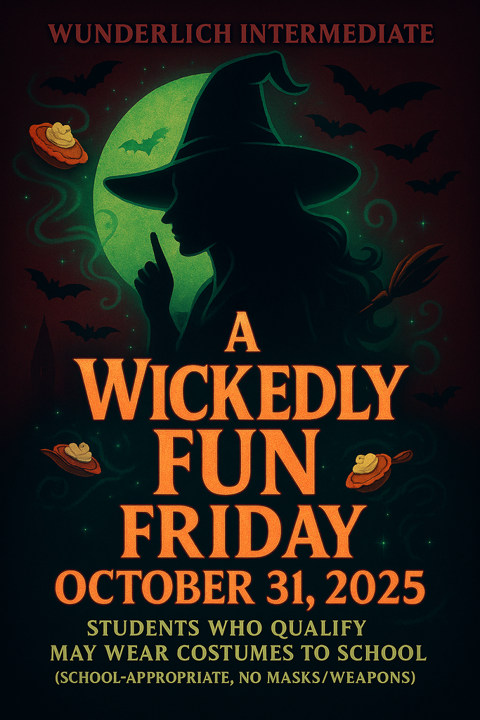 A Wickedly Fun Friday October31, 2025. Students who qualify may wear costumes to school. School appropriate. No masks/weapons.