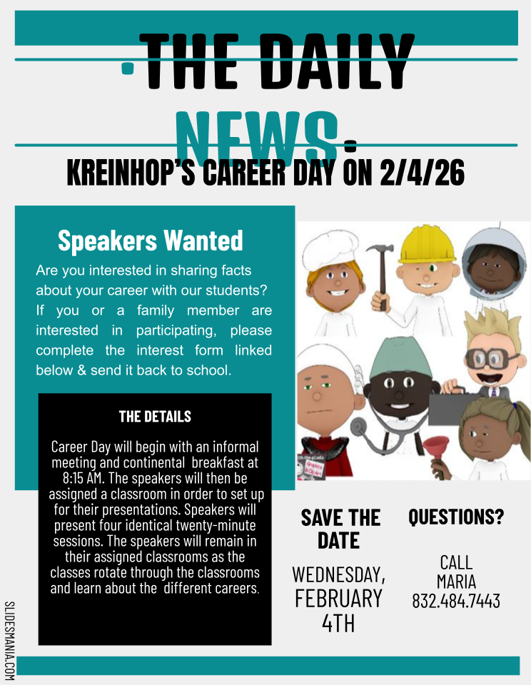 Kreinhop's Career Day is February 4th, 2026! Interested? Look for the form in your student's folder next Tuesday!