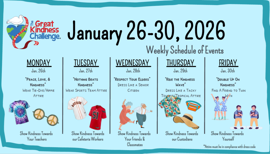 The  Great Kindness Challenge January 26-30th Weekly schedule of Events *Attire must be in compliance with dress code