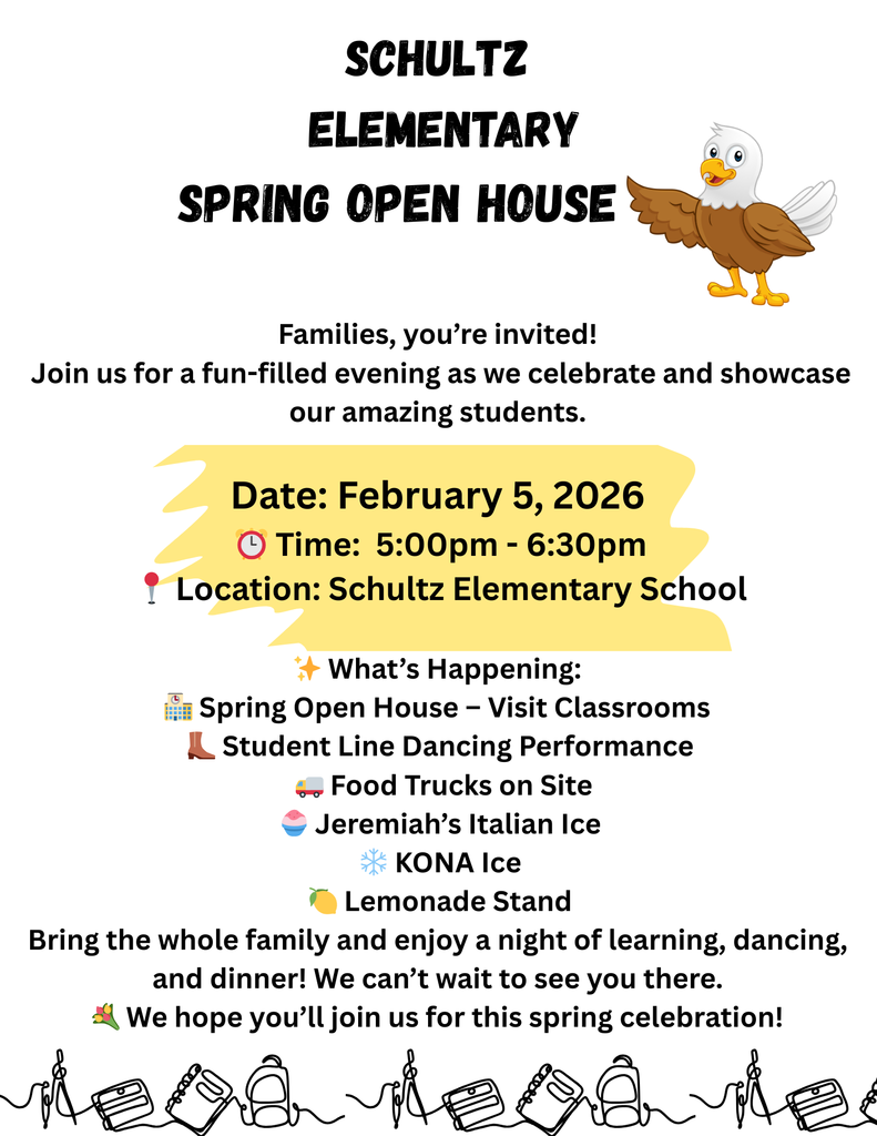 Spring Open House February 5th from 5-6:30pm at Schultz Elementary.  Line dance performance will be in the gym according to the schedule! See you there!