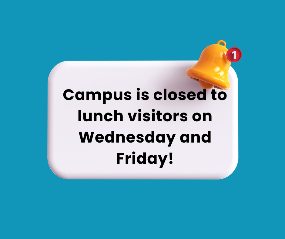 campus is closed to lunch visitors on Wednesday and Friday