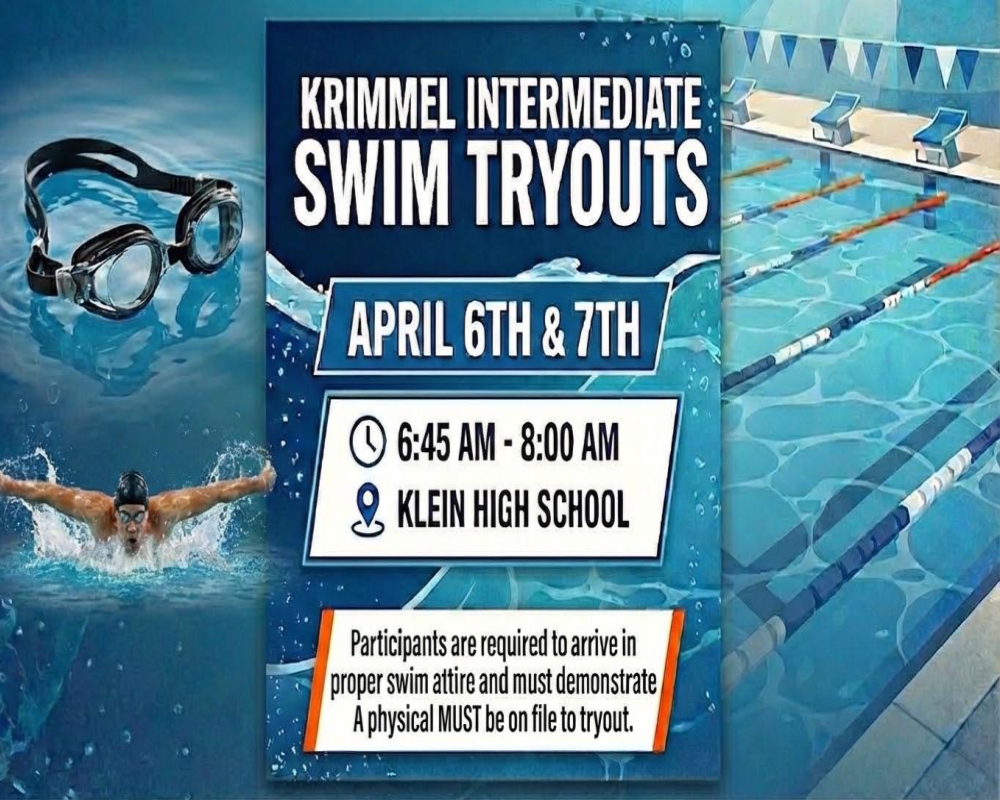 Krimmel Intermediate Swim Tryouts April 6th & 7th at Klein High School Participants are required to arrive in proper swim attire and must have previous swim experience.