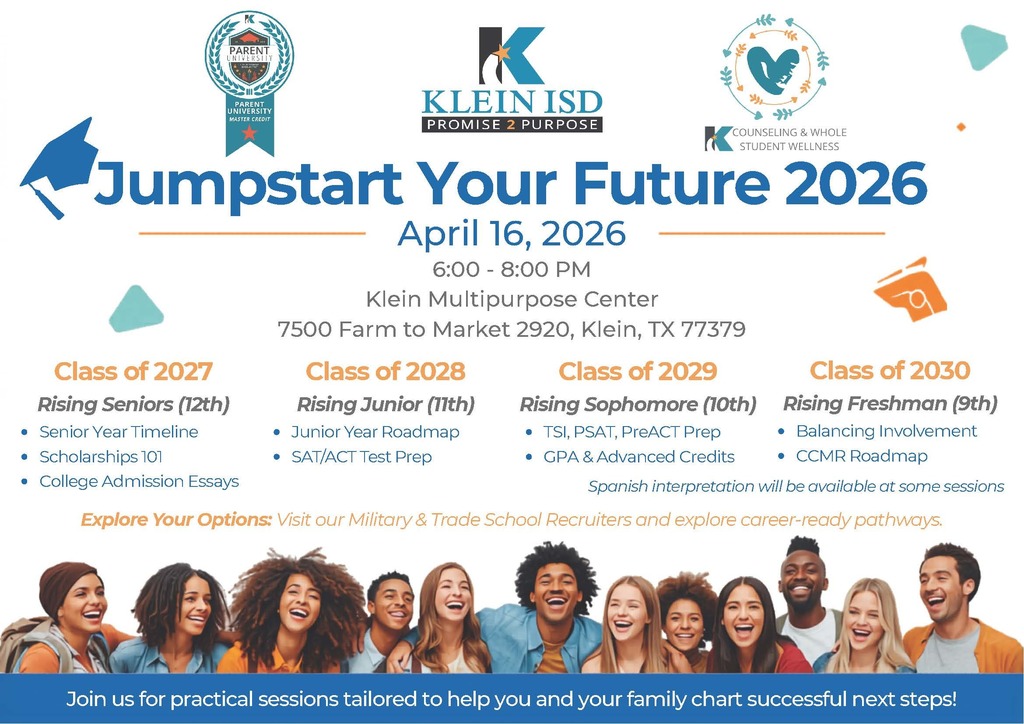 This flyer for Klein ISD’s "Jumpstart Your Future 2026" event on April 16, 2026, details sessions for rising 9th through 12th graders on college admissions, scholarships, and career-ready pathways. It includes logistics for the evening at the Klein Multipurpose Center and highlights the presence of military and trade school recruiters. The design features school district logos and an image of a diverse group of smiling students at the bottom.