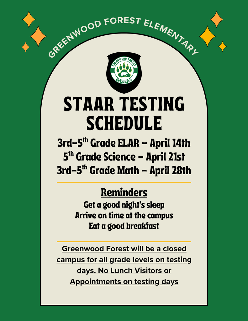 STAAR Dates- 3rd-5th Grade ELAR - April 14th 5th Grade Science - April 21st 3rd-5th Grade Math - April 28th - Campus is Closed to visitors on testing dates.